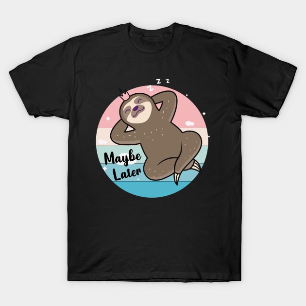 Maybe Later, Cute Sloth Sleep Design T-Shirt by kirayuwi